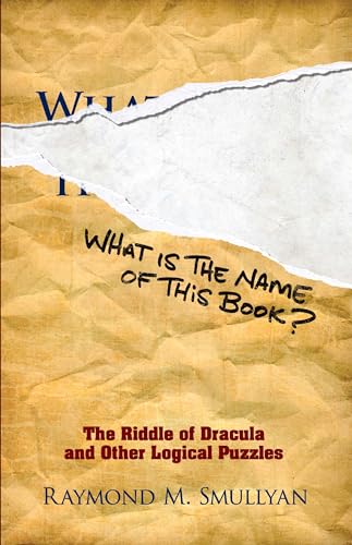 What Is the Name of This Book?: The Riddle of Dracula and Other Logical Puzzles (Dover Math Games & Puzzles) von Dover Publications